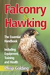Falconry and Hawking: The Essential Handbook - Including Equipment, Training and Health
