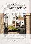 The Cradle of Methodism 1739-2017: A History of the New Room and of Methodism in Bristol and Kingswood in the Time of John and Charles
