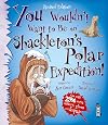 You Wouldn't Want to be on Shackleton's Polar Expedition!