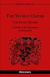 The World Order: Our Secret Rulers