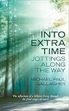 Into Extra Time: Living Through the Final Stages of Cancer, and Jottings Along the Way