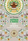 Art Therapy: Aztecs and Mayas: 100 Designs Colouring in and Relaxation