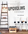 Upcycling: 20 Creative Projects Made from Reclaimed Materials