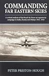 Commanding Far Eastern Skies: A Critical Analysis of the Royal Air Force Air Superiority Campaign in India, Burma and Malaya 1941–1945 (Wolverhampton Military Studies)