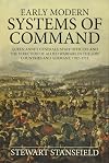 Early Modern Systems of Command: Queen Anne’s Generals, Staff Officers and the Direction of Allied Warfare in the Low Countries and Germany, 1702–1711 (Wolverhampton Military Studies)