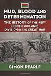 Mud, Blood and Determination: The History of the 46th (North Midland) Division in the Great War (Wolverhampton Military Studies)