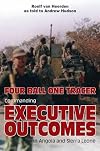 Four Ball One Tracer: Commanding Executive Outcomes in Angola and Sierra Leone