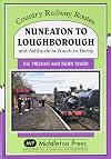 Nuneaton To Loughborough.: and Ashby-de-la-Zouch to Derby (Country Railway Routes)