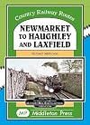 Newmarket to Haughley & Laxfield. (Country Railway Routes)