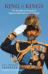 King of Kings: The Triumph and Tragedy of Emperor Haile Selassie I of Ethiopia