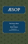 Aesop: The Life of Aesop, Fables from Aesop (Carrigboy Classics)