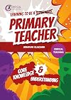 Learning to be a primary teacher : core knowledge & understanding
