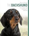 The Dachshund: Your Essential Guide From Puppy To Senior Dog (Best of Breed)