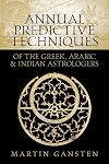 Annual Predictive Techniques of the Greek, Arabic and Indian Astrologers