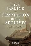 Temptation in the Archives: Essays in Golden Age Dutch Culture