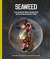 Seaweed: A collection of simple and delicious recipes from an ocean of food