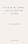 It Gets Me Home, This Curving Track: Objects & Essays, 2012-2018