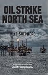 Oil Strike North Sea: A first hand history of North Sea oil: 1