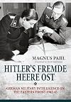 Hitler's Fremde Heere Ost: German Military Intelligence on the Eastern Front 1942-45