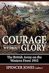 Courage Without Glory: The British Army on the Western Front 1915 (Wolverhampton Military Studies)
