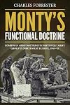 Monty's Functional Doctrine: Combined Arms Doctrine in British 21st Army Group in Northwest Europe, 1944–45 (Wolverhampton Military Studies)