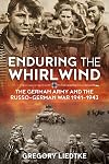 Enduring the Whirlwind: The German Army and the Russo-German War 1941-1943 (Wolverhampton Military Studies)