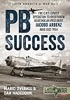 PBSuccess: The CIA's covert operation to overthrow Guatemalan president Jacobo Arbenz June-July 1954 (Latin America @ War)