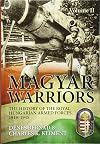 Magyar Warriors. Volume 2: The History of the Royal Hungarian Armed Forces, 1919-1945