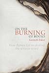 On the Burning of Books: How Flames Fail to Destroy the Written Word