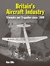 Britain's Aircraft Industry: Triumphs and Tragedies since 1909