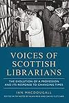 Voices of Scottish librarians : the evolution of a profession and its response to changing times