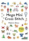 Mega Mini Cross Stitch: 900 Super Awesome Cross Stitch Motifs
