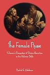 The Female Ruse: Women's Deception and Divine Sanction in the Hebrew Bible (Hebrew Bible Monographs)