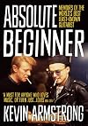 Absolute Beginner: Memoirs of the world's best least-known guitarist