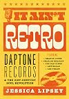 It Ain't Retro: Daptone Records & The 21st-Century Soul Revolution