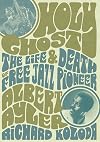 Holy Ghost: The Life And Death Of Free Jazz Pioneer Albert Ayler