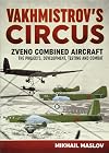 Vakhmistrov's Circus: Zveno Combined Aircraft - The Projects, Development, Testing and Combat