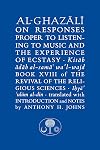 Al-Ghazali on Responses Proper to Listening to Music and the Experience of Ecstasy: Book XVIII of the Revival of the Religious Sciences (Islamic Texts Society's Al-Ghazali)