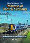 Transforming the Railways of Central Scotland: From the pioneering intercity route to EGIP