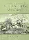 The Tree Experts: A History of Professional Arboriculture in Britain