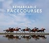 Remarkable Racecourses: An illustrated guide to the worldβs most interesting racecourses