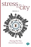 Stress in the City: Playing my Way out of Depression (Inspirational Series)