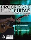 Progressive Metal Guitar: An Advanced Guide to Modern Metal Guitar