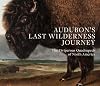 Audubon's Last Wilderness Journey: The Viviparous Quadrupeds of North America