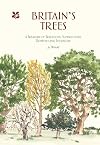 Britain's Trees: A Treasury of Traditions, Superstitions, Remedies and Folklore