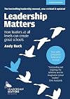 Leadership Matters: How Leaders at All Levels Can Create Great Schools - UPDATED AND REVISED 2ND ED