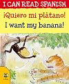 ¡Queiro Mi Plátano! / I Want My Banana (I Can Read Spanish) (English and Spanish Edition)