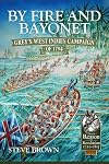 By Fire and Bayonet: Grey's West Indies Campaign of 1794