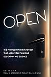 Open: The Philosophy and Practices that are Revolutionizing Education and Science