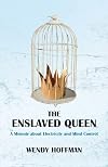 The Enslaved Queen: A Memoir about Electricity and Mind Control